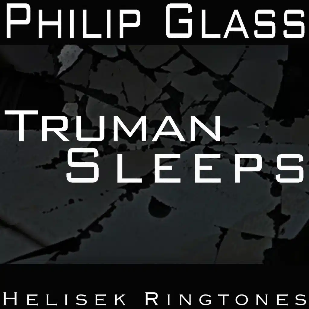 Glass: Truman Sleeps, from the movie, The Truman Show; Philip Glass