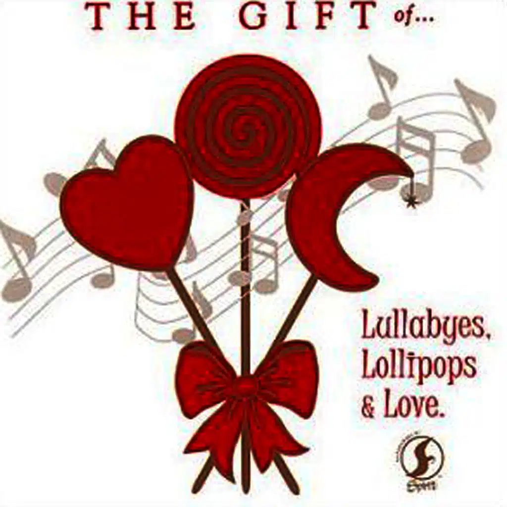 The  Gift of...Lullabyes, Lollipops and Love