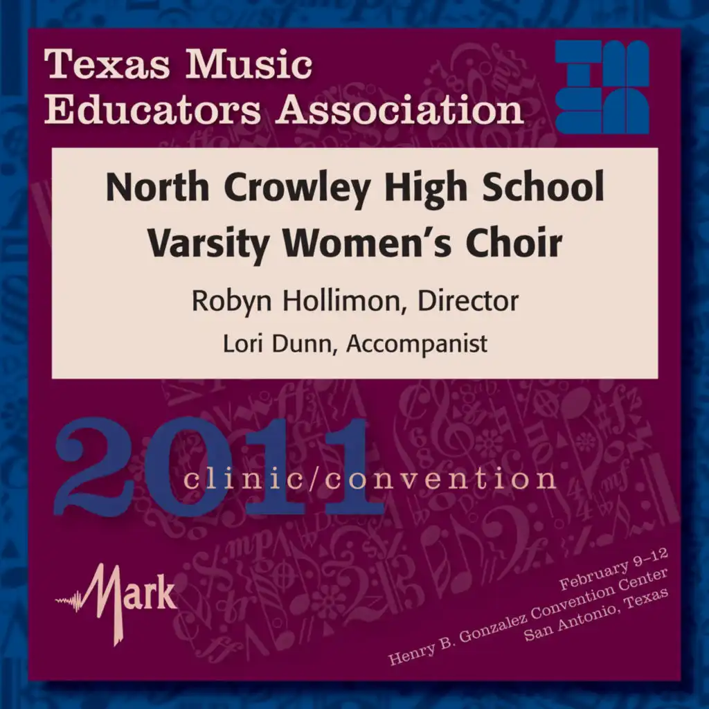 2011 Texas Music Educators Association (TMEA): North Crowley High School Varsity Women’s Choir