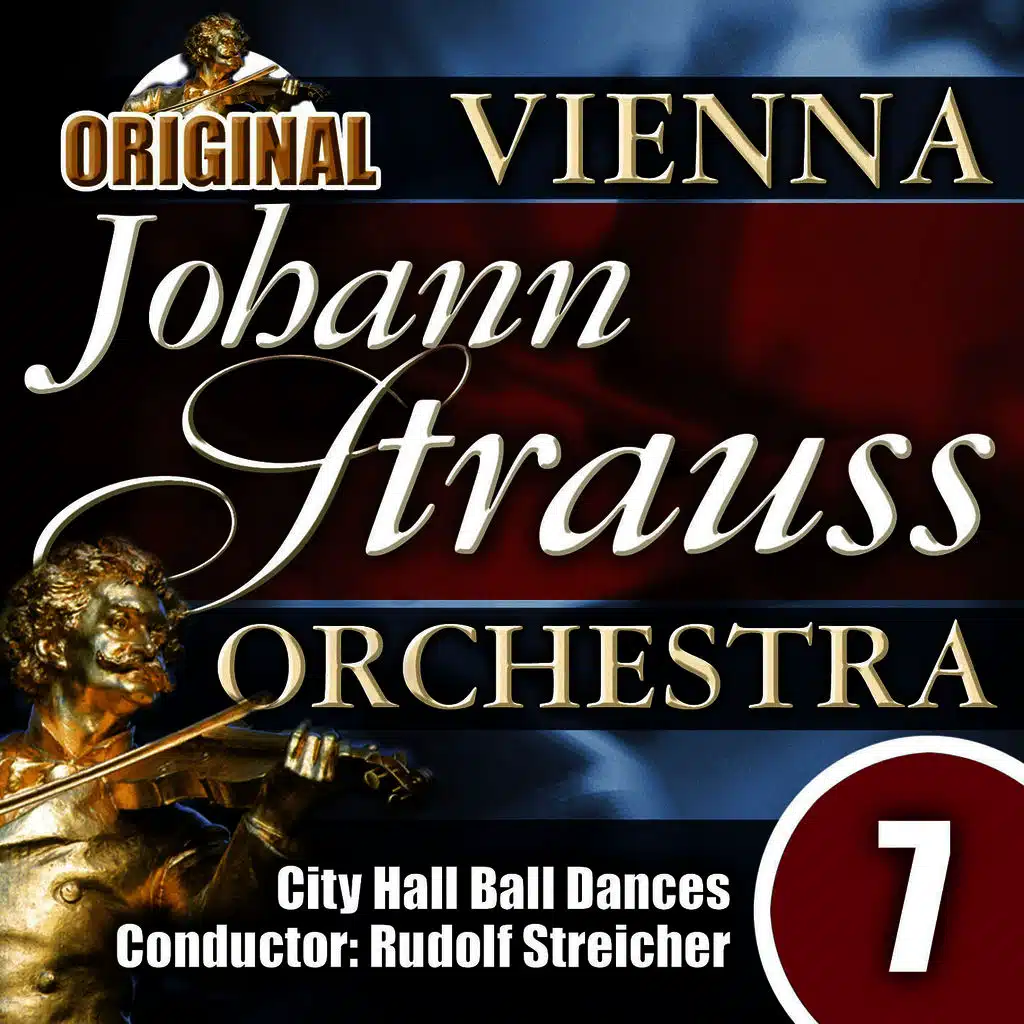 The Vienna Johann Strauss Orchestra: Edition 7, City Hall Ball Dances - Conductor: Rudolf Streicher