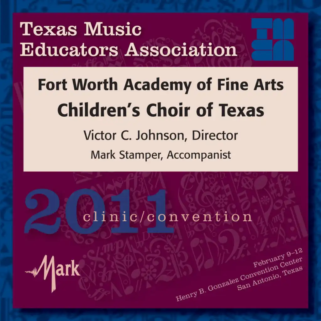 2011 Texas Music Educators Association (TMEA): Fort Worth Academy of Fine Arts Children’s Choir of Texas