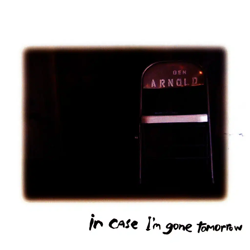 In Case I'm Gone Tomorrow
