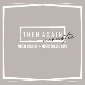 Then Again (Acoustic) [feat. Music Travel Love]