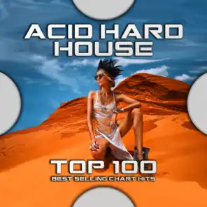 Acid Hard House Top 100 Best Selling Chart Hits