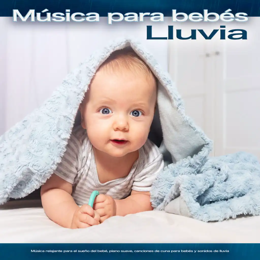 Música para bebés  - Lluvia - Música relajante para el sueño del bebé, piano suave, canciones de cuna para bebés y sonidos de lluvia