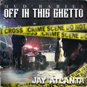Off in This Ghetto (feat. Jay Atlanta)