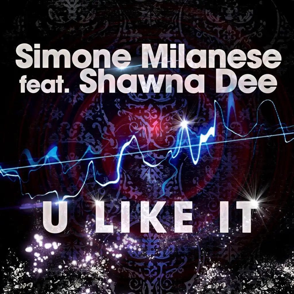 U Like It (Radio Edit) [ft. Shawna Dee]