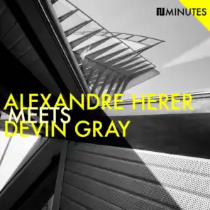 Alexandre Herer Meets Devin Gray
