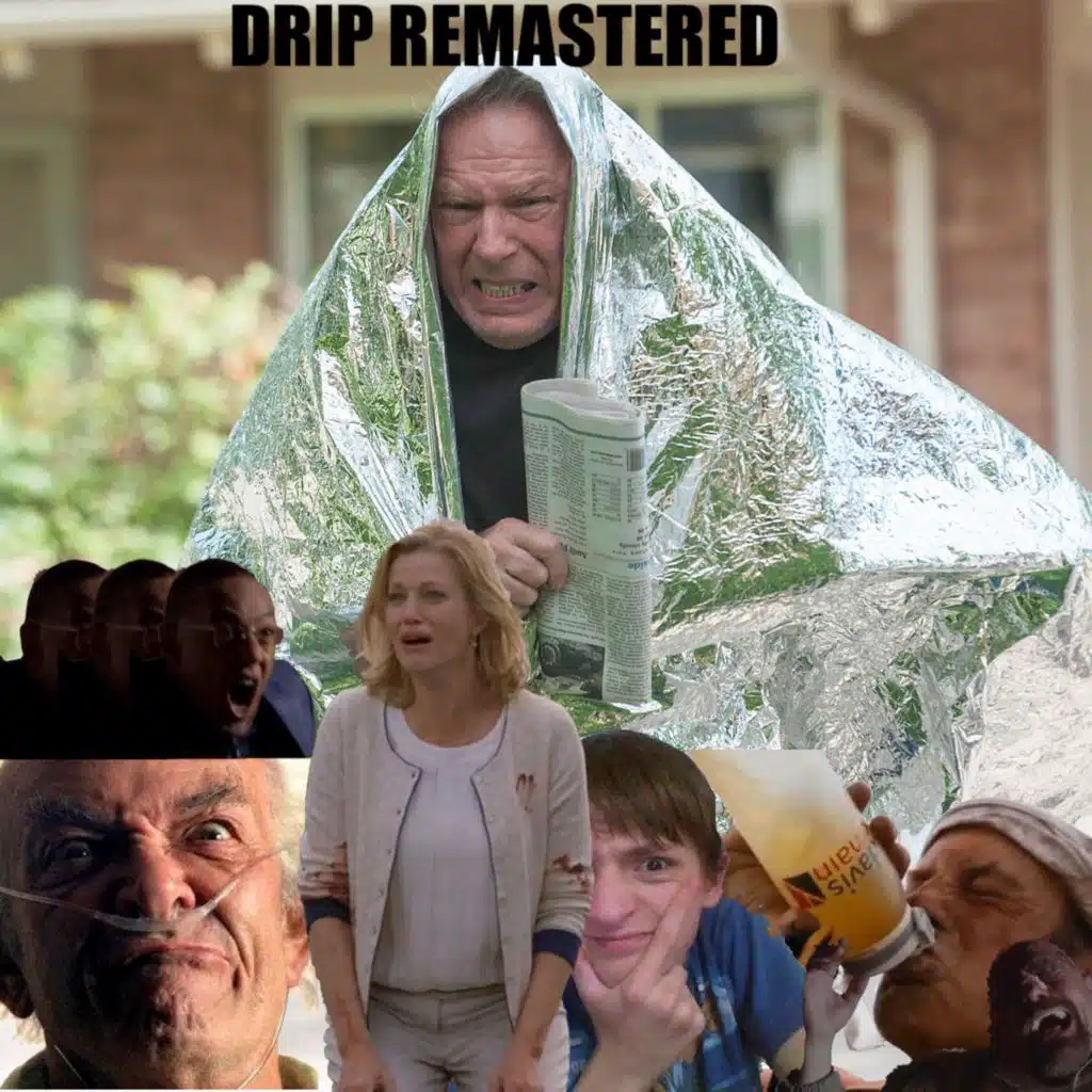 DRIP REMASTERED