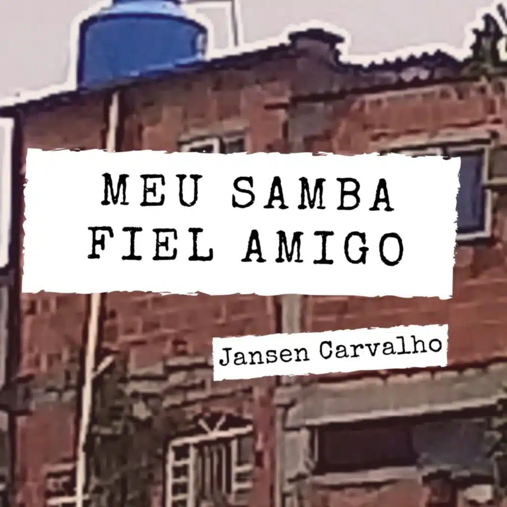 Meu samba fiel amigo