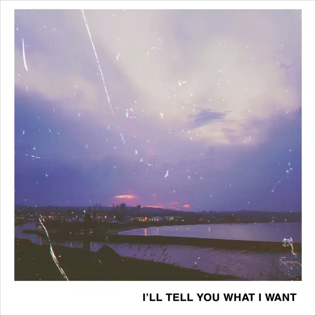 I'll Tell You What I Want