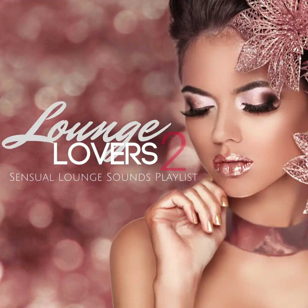 Lounge Lovers 2: Sensual Lounge Sounds Playlist