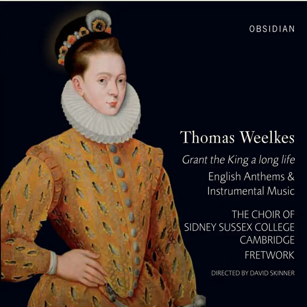 Weelkes: Grant the King a long life (English Anthems & Instrumental Music)