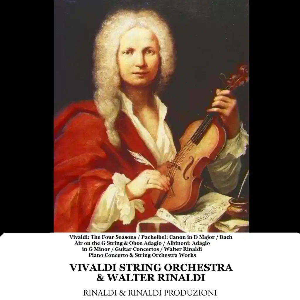 Vivaldi: The Four Seasons / Pachelbel: Canon in D Major / Bach: Air on the G String & Oboe Adagio/ Albinoni: Adagio in G Minor / Guitar Concertos / Walter Rinaldi: Piano Concerto & String Orchestra Works (Remastered)