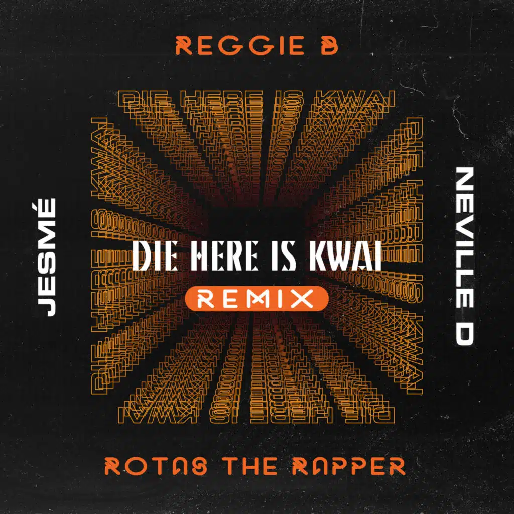 Die Here is Kwai (Remix) [feat. Reggie B, Rotas The Rapper & Jesmé]