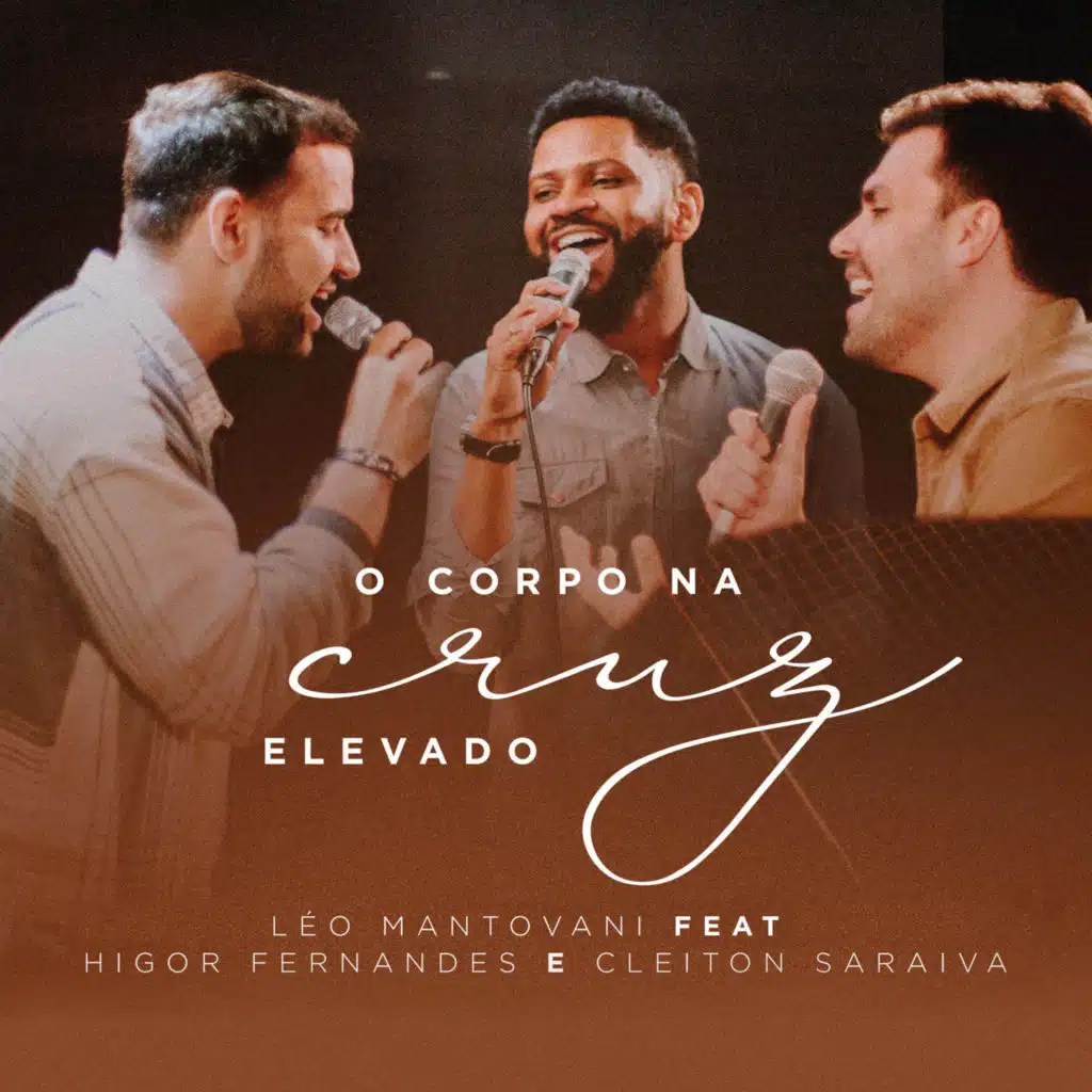 O Corpo na Cruz Elevado (feat. Cleiton Saraiva & Higor Fernandes)