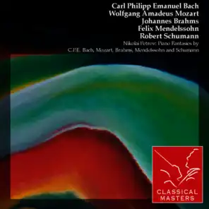Nikolai Petrov: Piano Fantasies By C.P.E. Bach, Mozart, Brahms, Mendelssohn and Schumann