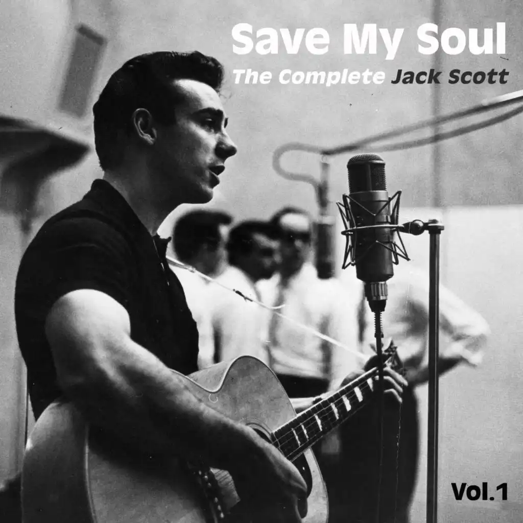 Save My Soul - The Complete Jack Scott, Vol. 1