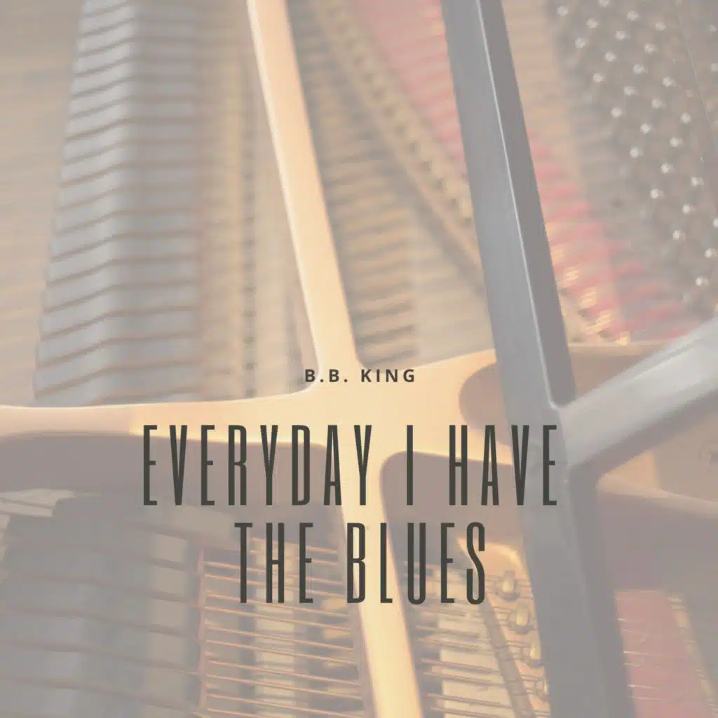 Everyday I have the Blues