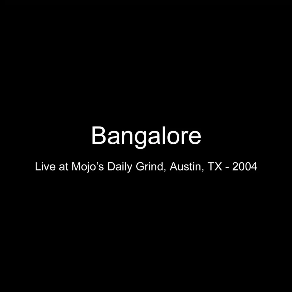 Bangalore Live at Mojo's Daily Grind Austin, TX 2004