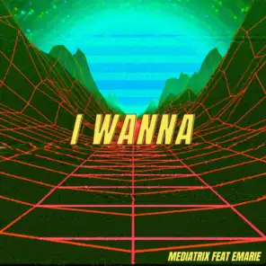 I Wanna (feat. Emarie)
