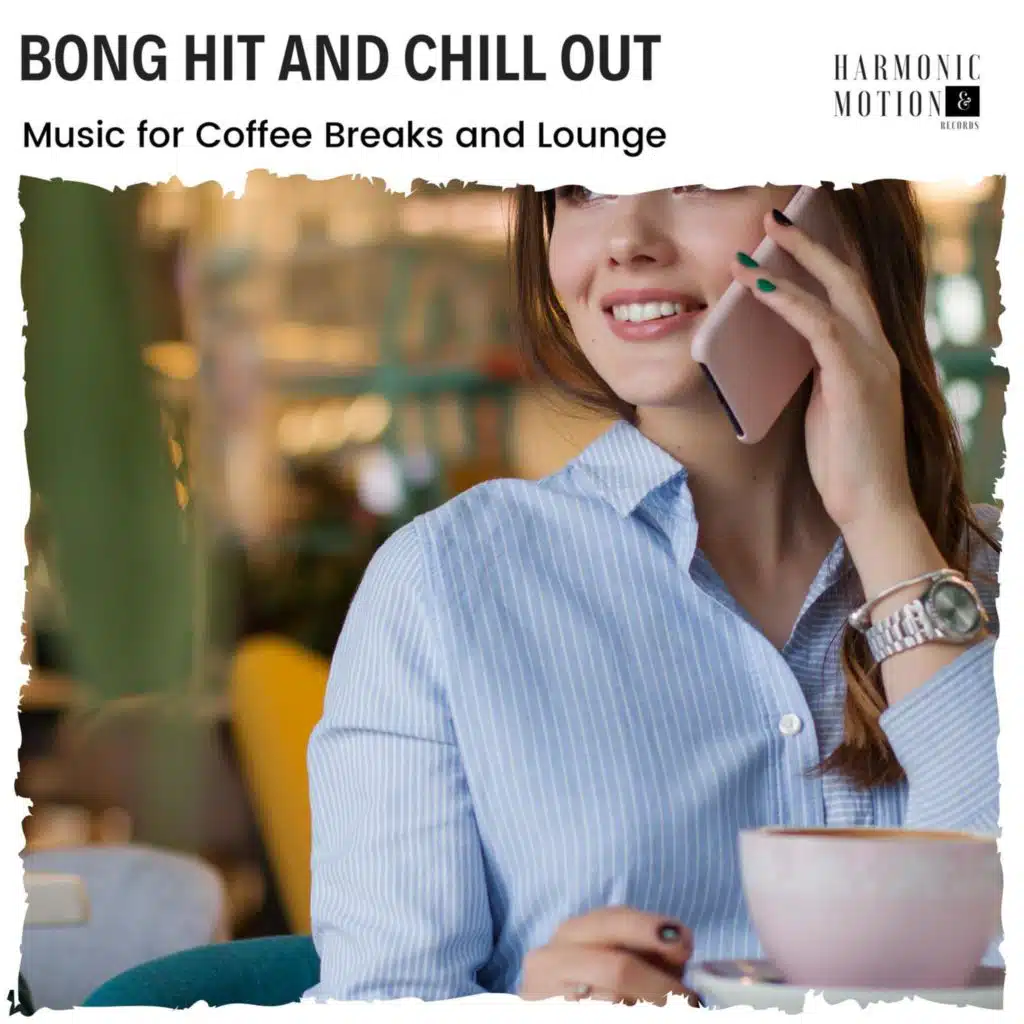 Bong Hit And Chill Out - Music For Coffee Breaks And Lounge