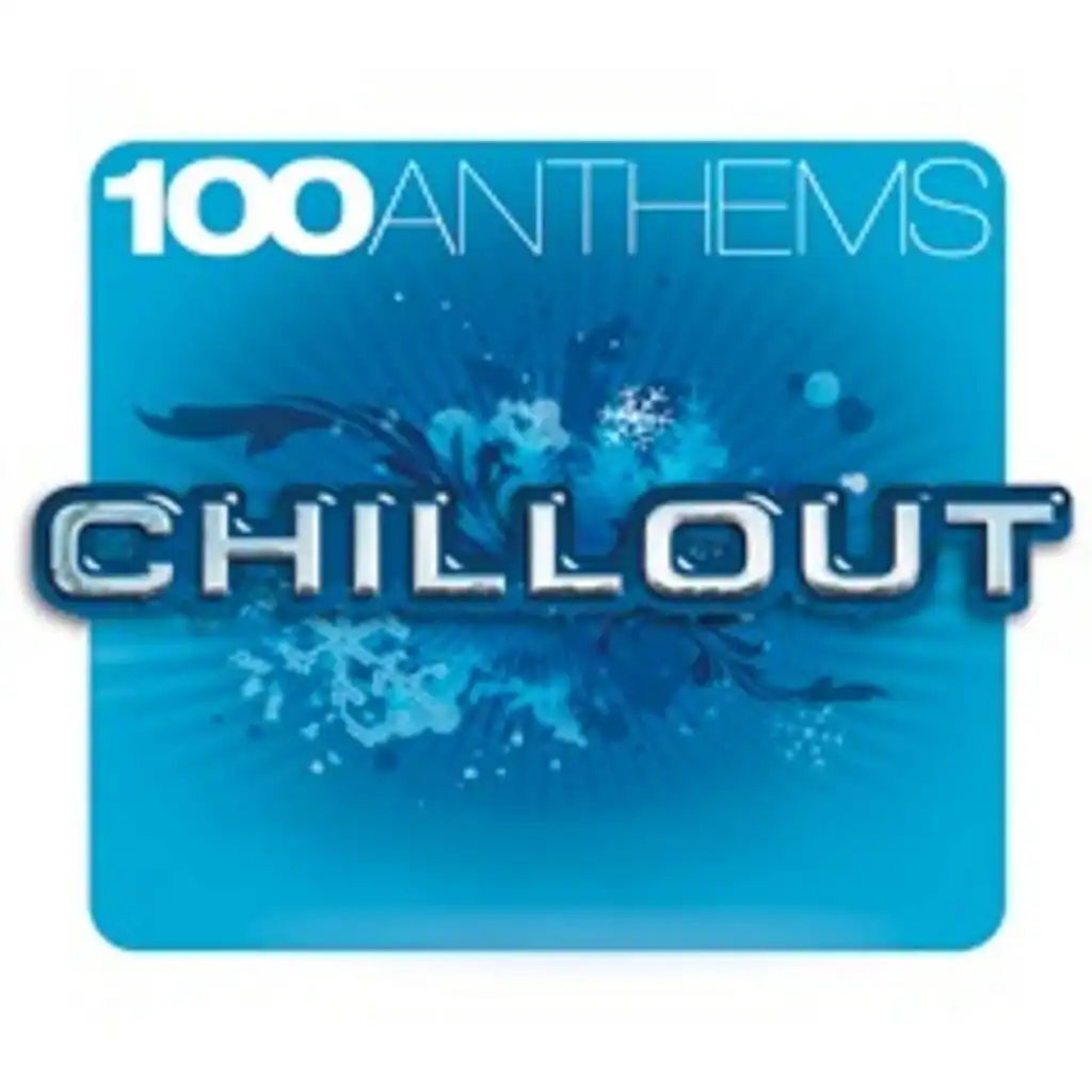 100 Anthems Chill Out