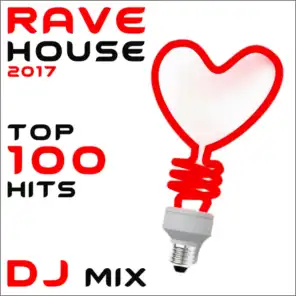 Rave House 2017 Top 100 Hits DJ Mix