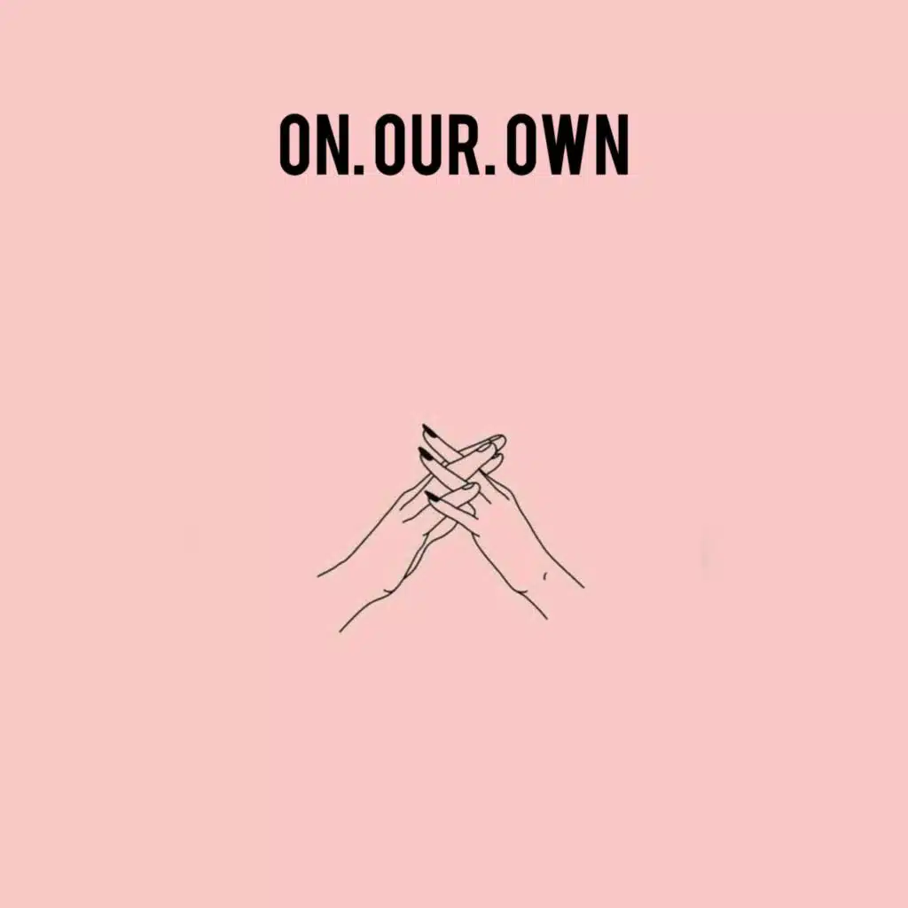 On. Our. Own