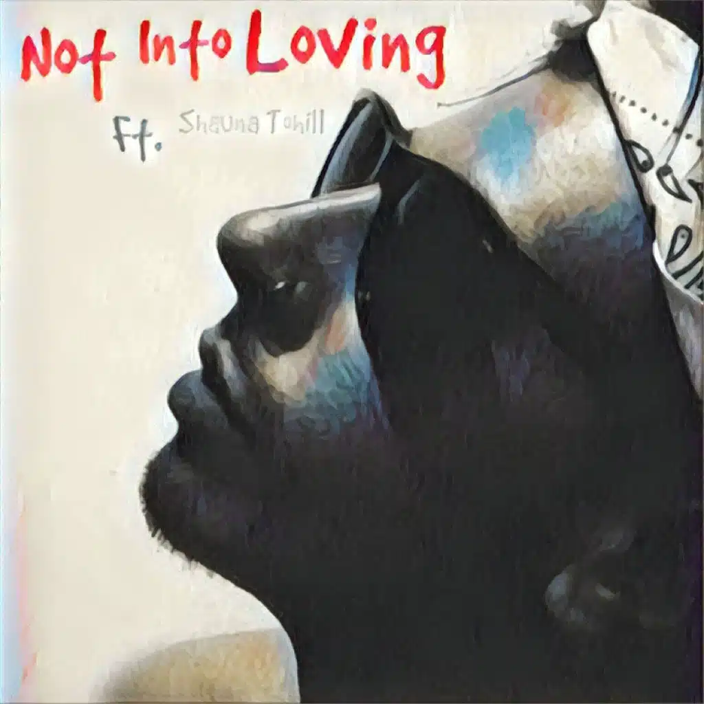 Not into Loving (feat. Shauna Tohill)