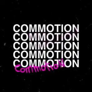 COMMOTION