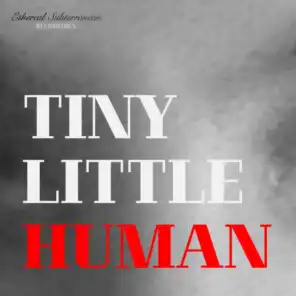 Tiny Little Human
