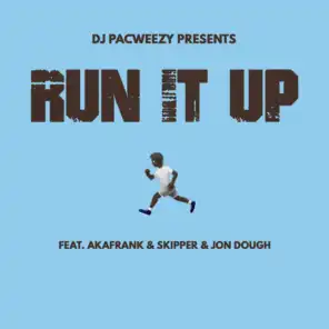 Run It Up (feat. akaFrank, Skipper & Jon Dough)