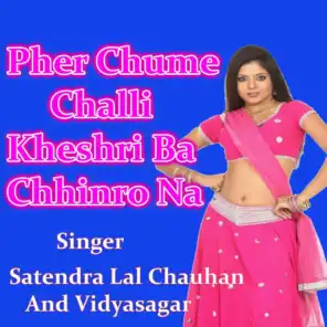 Pher Chume Challi Kheshri Ba Chhinro Na