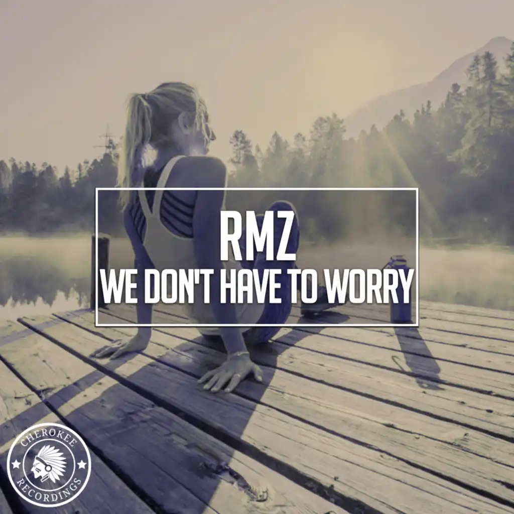 We Don't Have To Worry (Radio Edit)