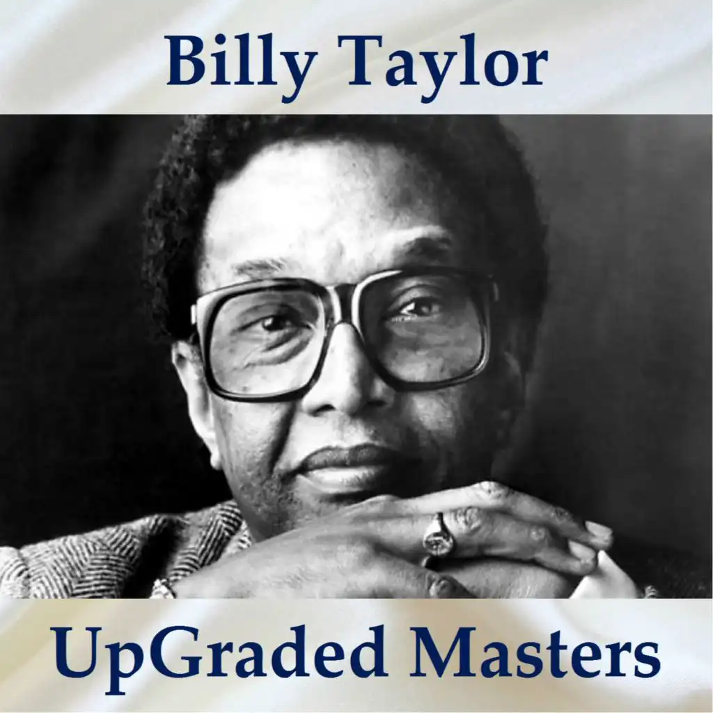 Billy Taylor UpGraded Masters (All Tracks Remastered)