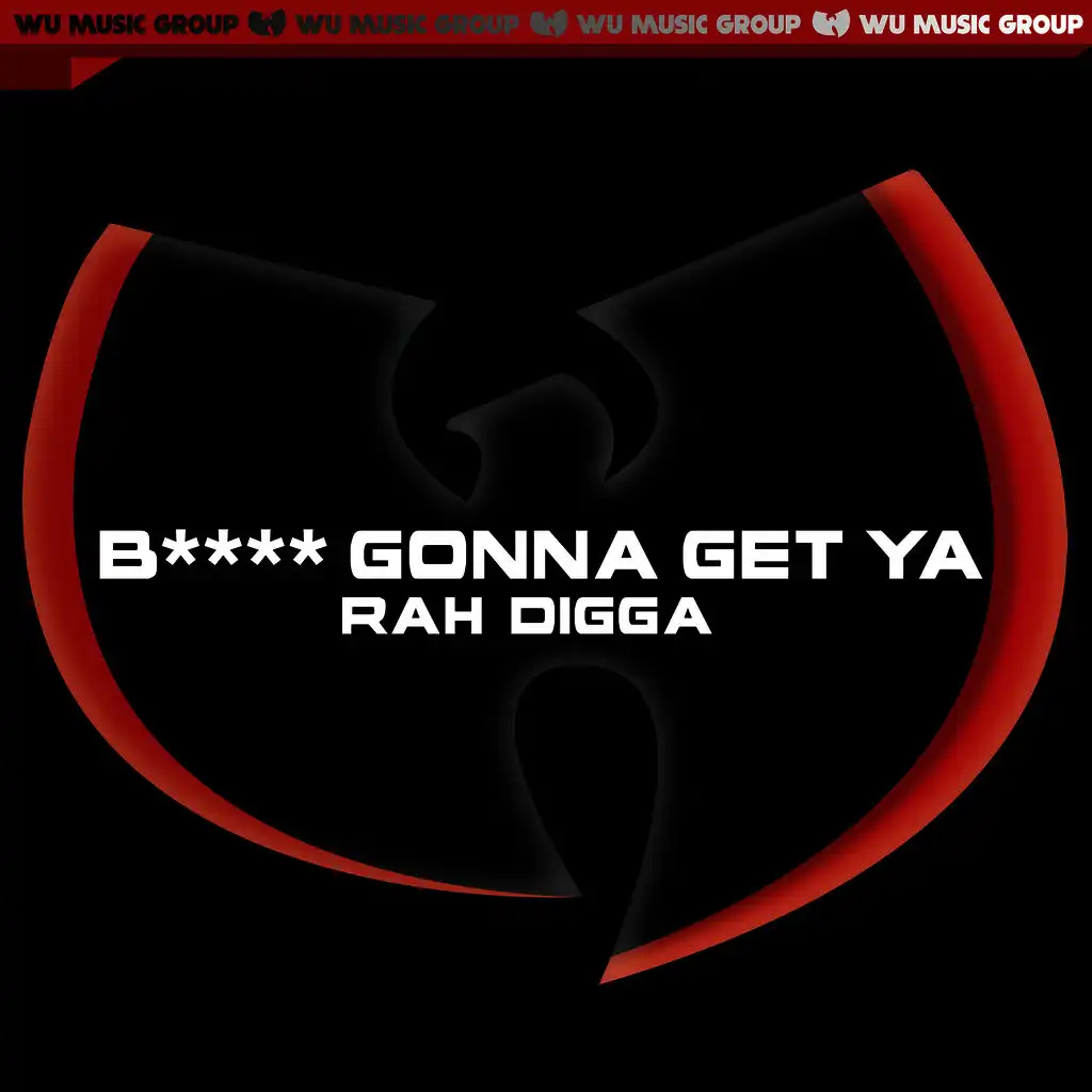 B**** Gonna Get Ya'
