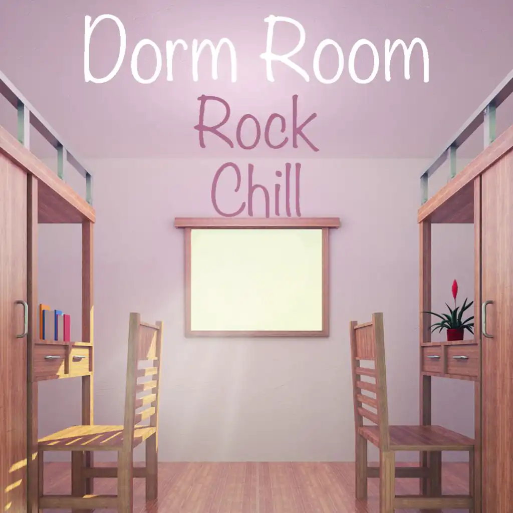 Dorm Room Rock Chill