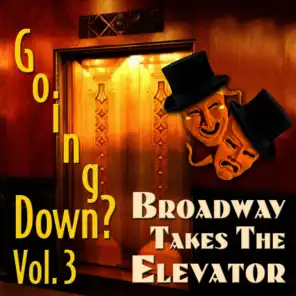 Going Down? Vol. 3: Broadway Takes the Elevator