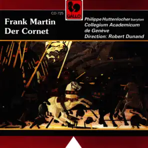 Frank Martin: Der Cornet: Die Weise von Liebe und Tod des Cornets Christoph Rilke