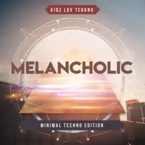 Melancholic (Minimal Techno Edition)