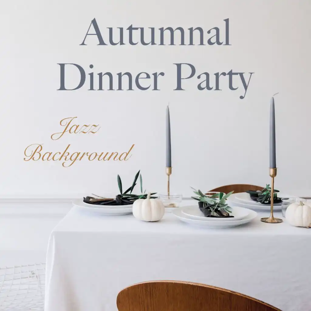 Autumnal Dinner Party Jazz Background
