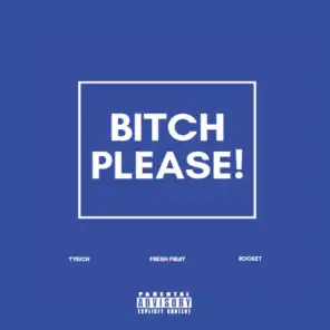 Bitch Please (feat. Rocket)