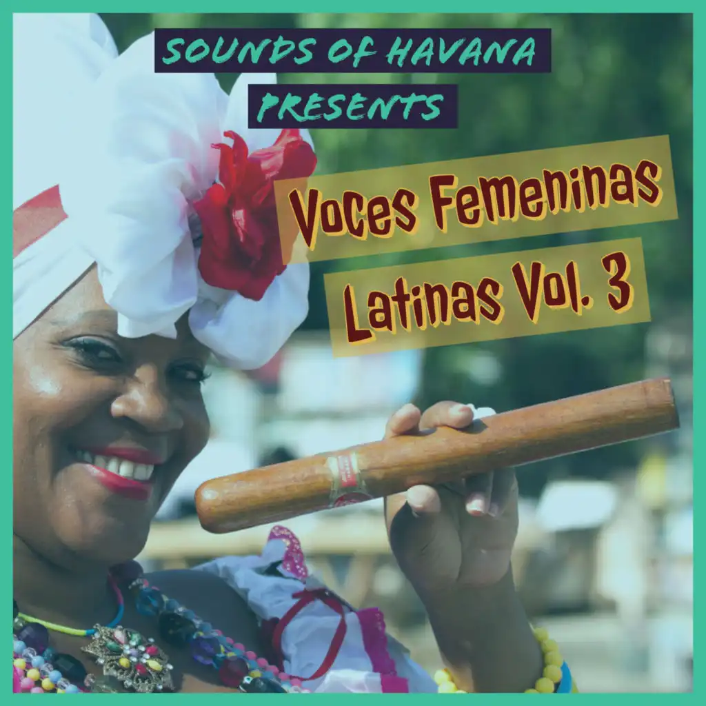 Sounds of Havana:  Voces Femeninas Latinas, Vol. 3