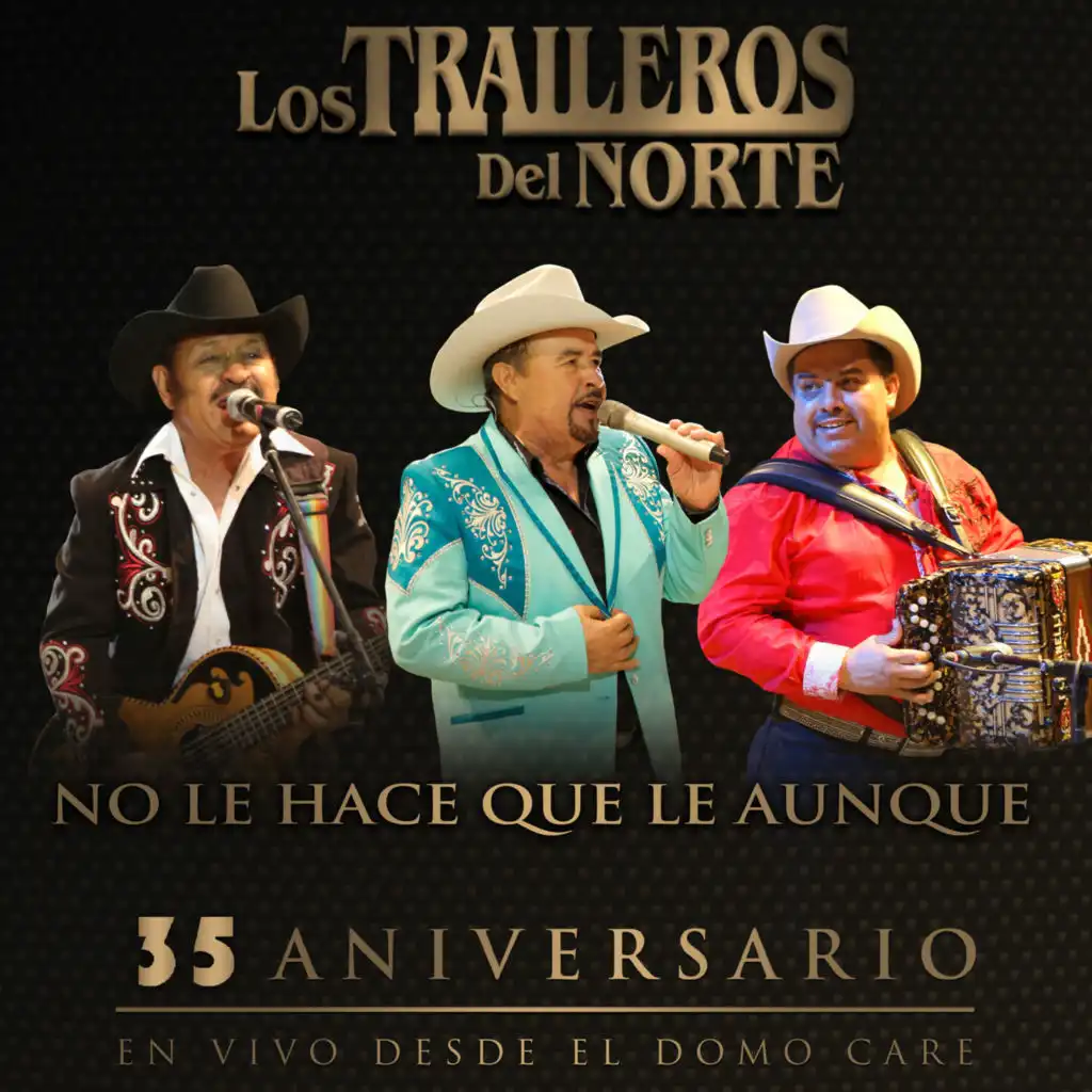 No le hace que le aunque (35 Aniversario En Vivo desde el Domo Care) [feat. Juan Garcia & Artemio Peña]