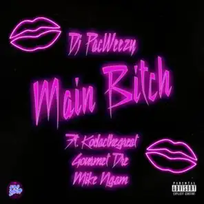 Main Bitch (feat. KodactheGreat, Gourmet Dre & Mike Ngam)