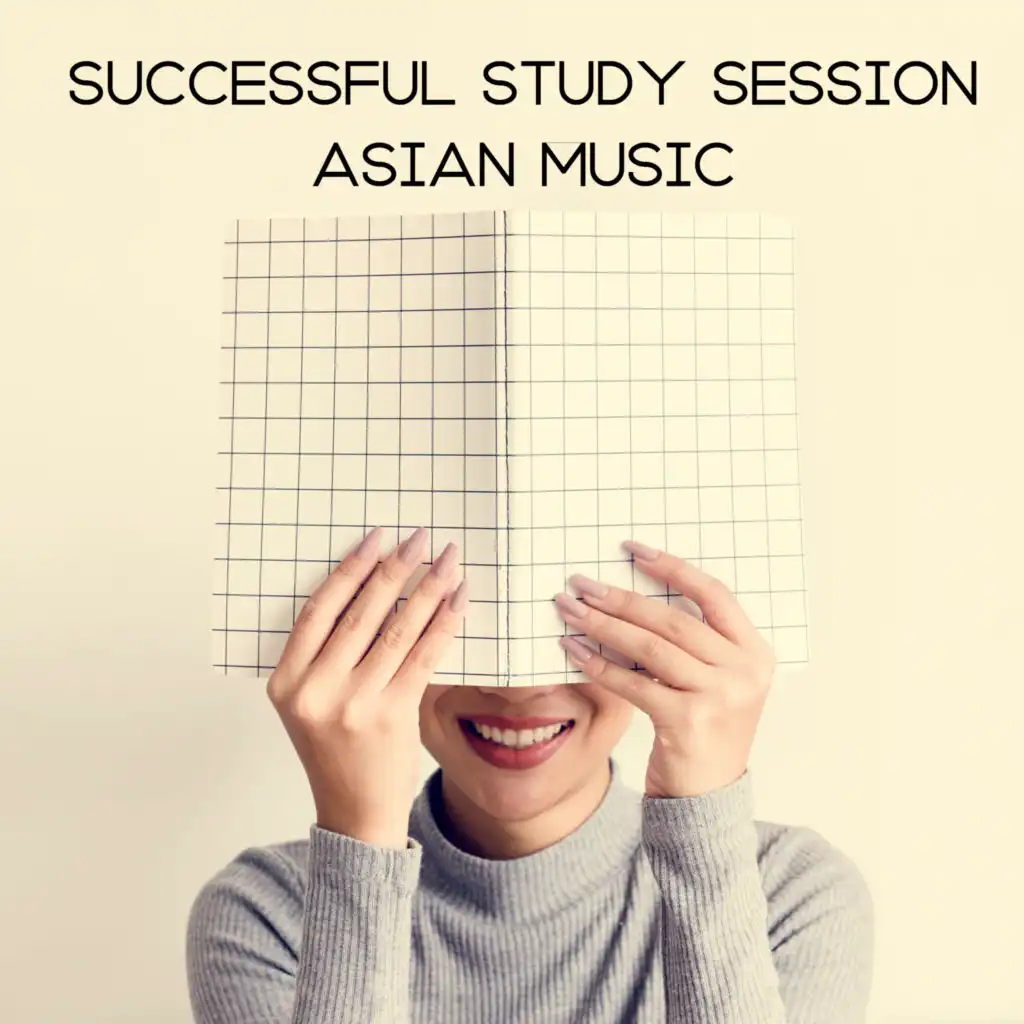 Successful Study Session: Asian Music – 1 Hour of Ambient New Age Music That Supports Concentration and Memory