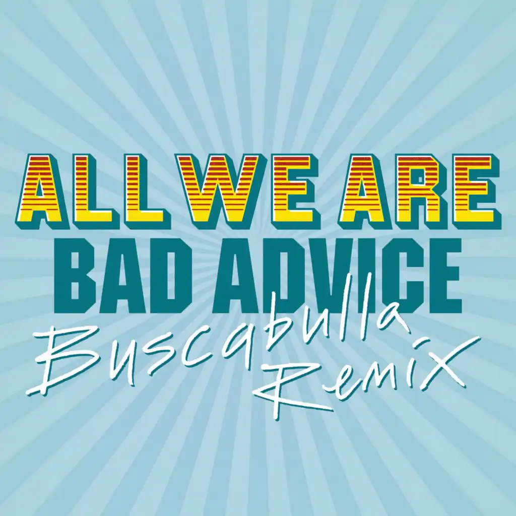 Bad Advice (Buscabulla Remix)