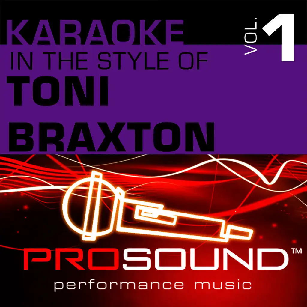 Karaoke - In the Style of Toni Braxton, Vol. 1 (Professional Performance Tracks)