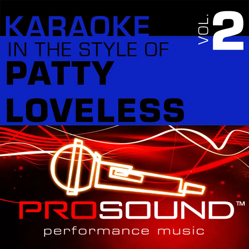 Karaoke: In the Style of Patty Loveless, Vol. 2 - Single (Professional Performance Tracks)
